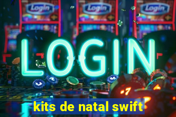 kits de natal swift